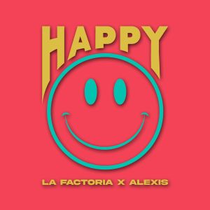 La Factoría Ft. Alexis – Happy